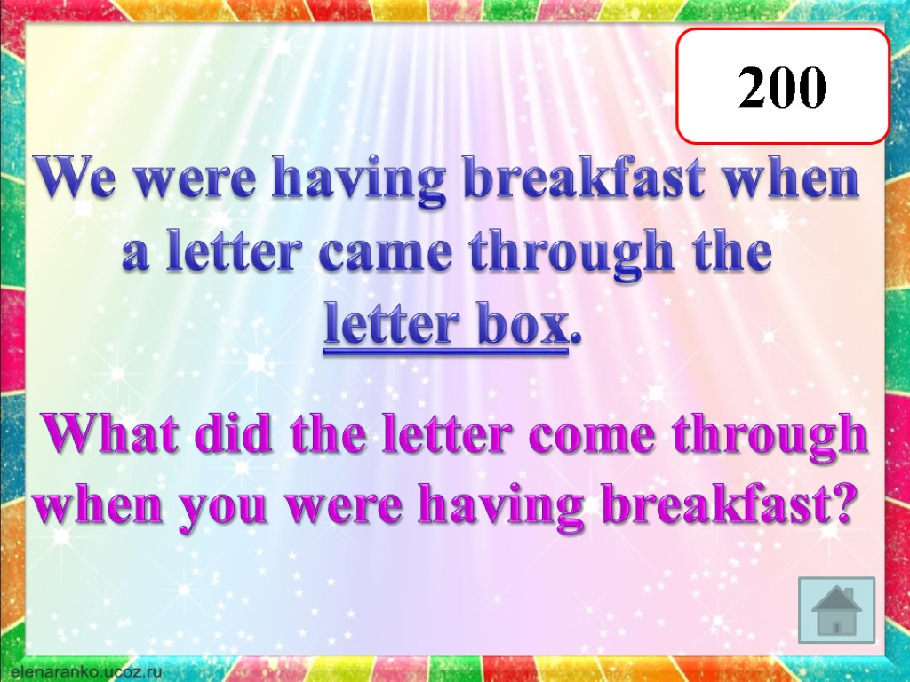 200 We were having breakfast when a letter came through the letter box. What